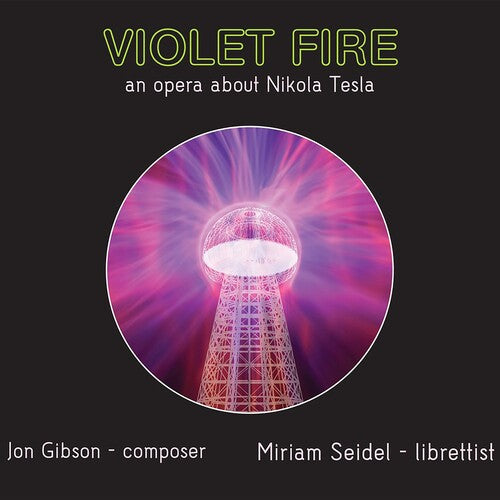 Violet Fire Orchestra: Gibson: Violet Fire - An Opera About Nikola Tesla