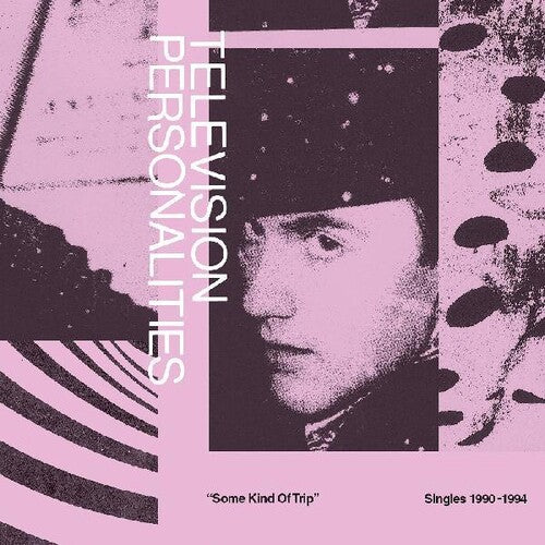 Television Personalities: Some Kind Of Trip (singles 1990-1994)
