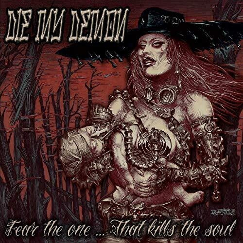 Die My Demon: Fear The One...That Kills The Soul