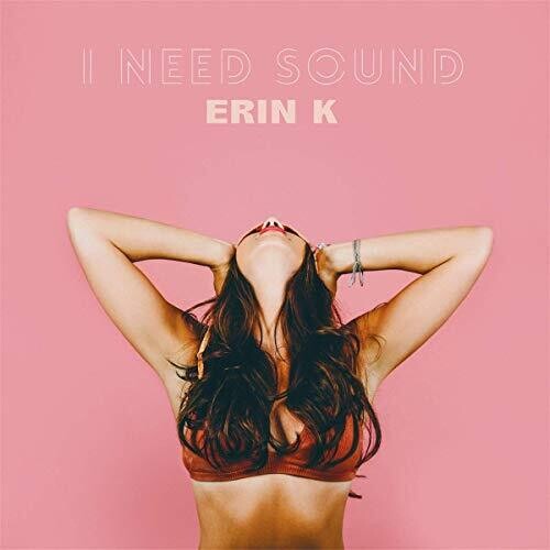 K, Erin: I Need Sound