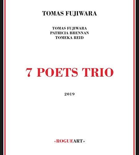 Fujiwara, Tomas: 7 Poets Trio