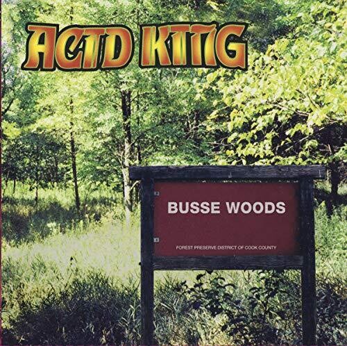 Acid King: Busse Woods