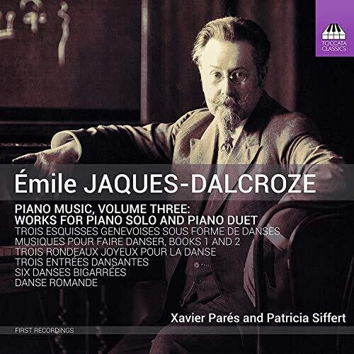 Jaques-Dalcroze / Pares / Siffert: Piano Music 3