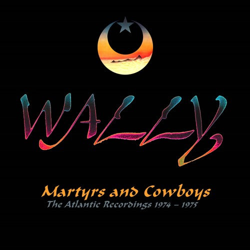 Wally: Martyrs & Cowboys: Atlantic Recordings 1974-1975 - RemasteredAnthology