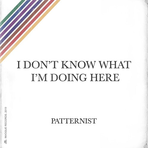 Patternist: I Don't Know What I'm Doing Here