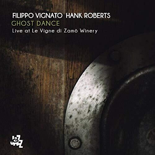 Vignato, Filippo / Roberts, Frank: Ghost Dance: Live At Le Vigne Di Zamo Winery