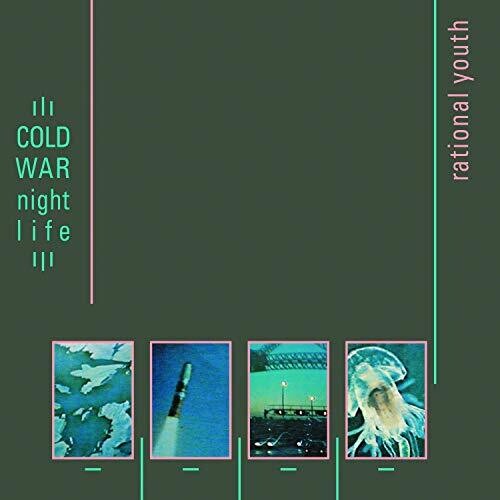 Rational Youth: Cold War Night Life [Deluxe]