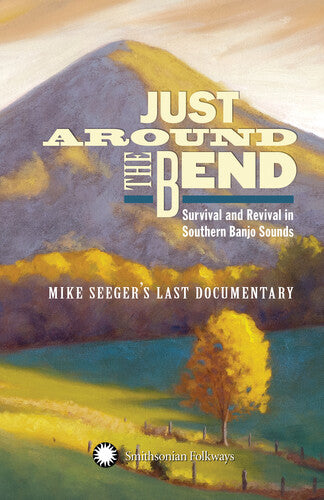 Just Around the Bend: Survival & Revival / Various: Just Around The Bend: Survival & Revival in Southern Banjo Sounds Banjo Sounds- Mike Seeger's Last (Various Artists)