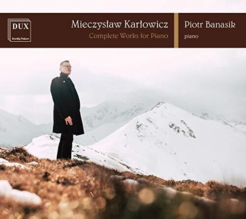 Karlowicz / Banasik: Complete Works for Piano