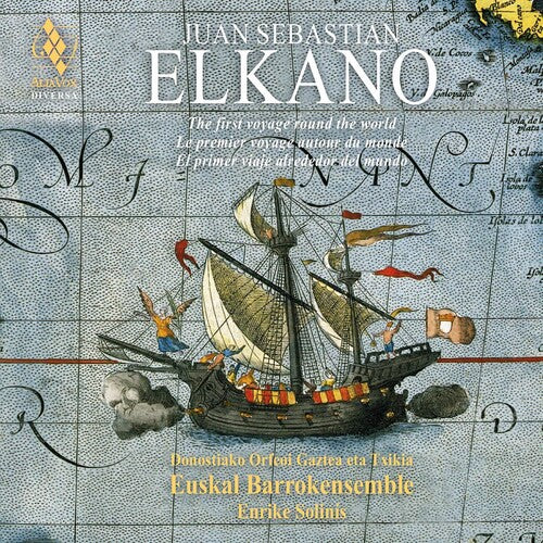 Barrokenensemble, Euskal / Solinis, Enrike: Juan Sebastian Elkano - The First Voyage Around The World