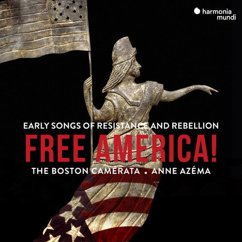 Boston Camerata: Free America - Early Songs Of Resistance And Rebellion