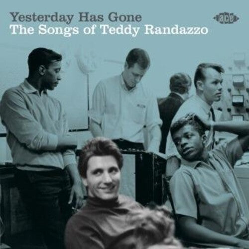 Yesterday Has Gone: Songs of Teddy Randazzo / Var: Yesterday Has Gone: Songs Of Teddy Randazzo / Various