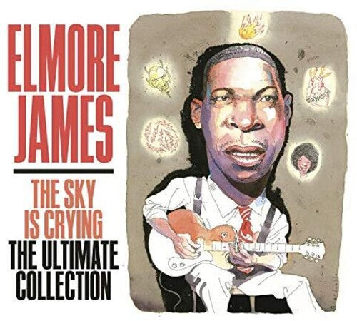 James, Elmore: Sky Is Crying The Ultimate Collection
