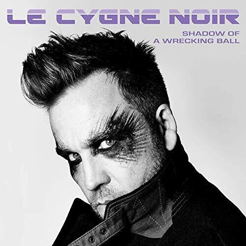 Le Cygne Noir: Shadow Of A Wrecking Ball