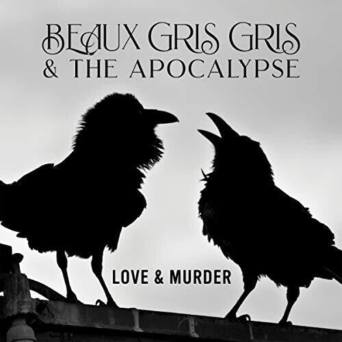 Beau Gris Gris & the Apocalypse: Love & Murder