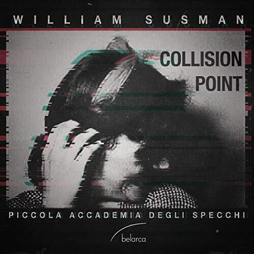 Susman / Piccola Accademia Degli Specchi: Collision Point