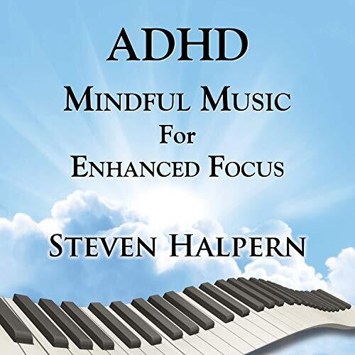 Halpern, Steven: Adhd Mindful Music For Enhanced Focus