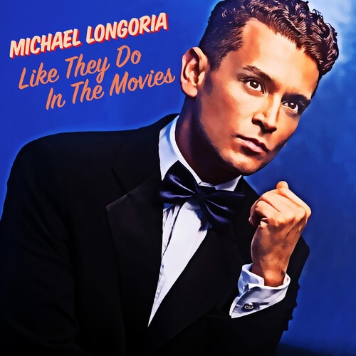 Longoria, Michael: Like They Do In The Movies