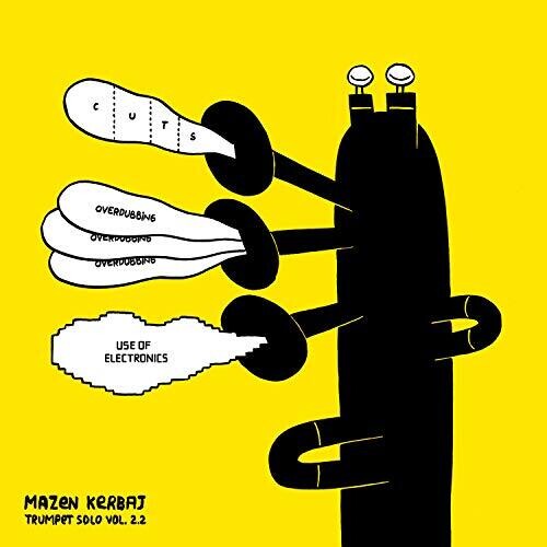 Kerbaj, Mazen: Trumpet Solo Vol. 2.2: Cuts, Overdubbing, Use of Electronics