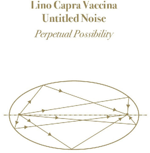 Vaccina, Lino Capra & Untitled Noise: Perpetual Possibility