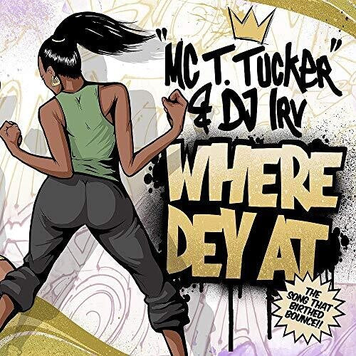 Mc T. Tucker / DJ Irv: Where Dey At (Radio Mix) / Where Dey At (Street Mix)