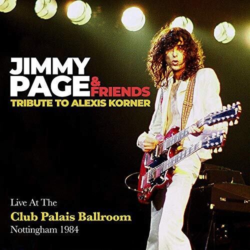 Page, Jimmy & Friends: Tribute To Alexis Korner Live At The Club Palais Ballroom Nottingham1984