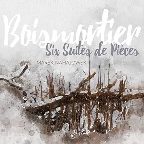 Boismartier / Nahajowski: Six Suites de Pieces