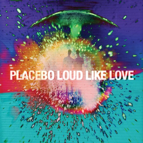 Placebo: Loud Like Love