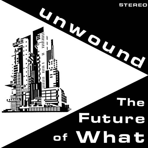 Unwound: The Future Of What
