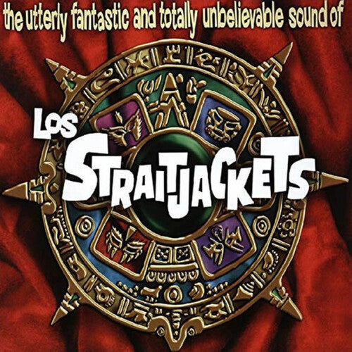 Los StraitJackets: Utterly Fantastic And Totally Unbelievable Sounds of Los Straitjackets