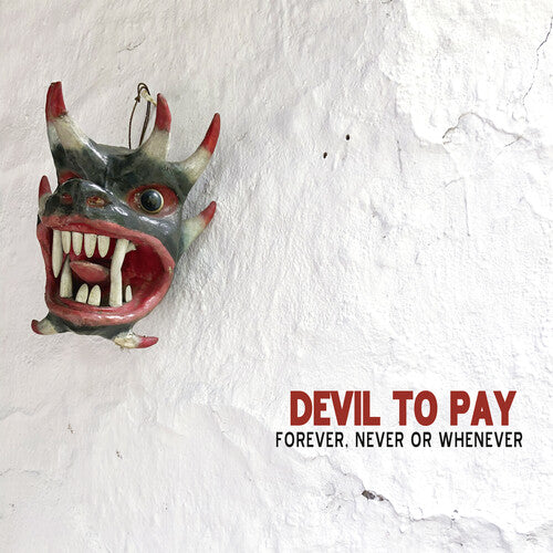 Devil To Pay: Forever, Never Or Whenever