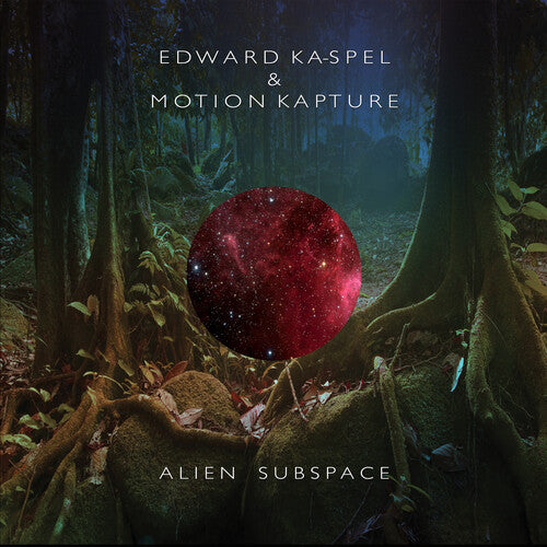 Ka-Spel, Edward / Motion Kapture: Alien Subspace