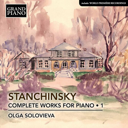 Stanchinsky / Solovieva: Complete Piano Works 1