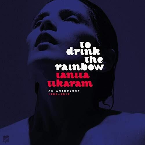 Tikaram, Tanita: To Drink The Rainbow: An Anthology 1988-2019