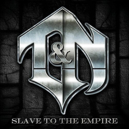 T&N: Slave To The Empire