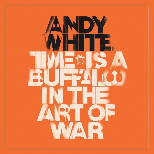 White, Andy: Time Is A Buffalo In The Art Of War