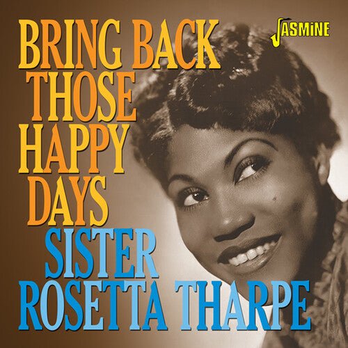 Tharpe, Sister Rosetta: Bring Back Those Happy Days: Greatest Hits & Selected Recordings1938-1957
