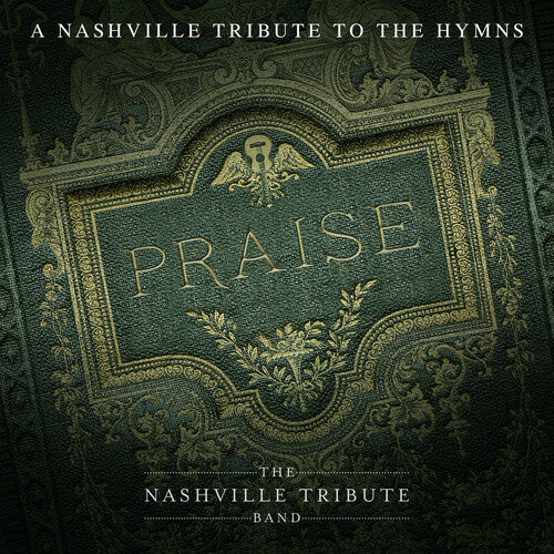 Nashville Tribute Band: Praise: A Nashvillle Tribute To The Hymns