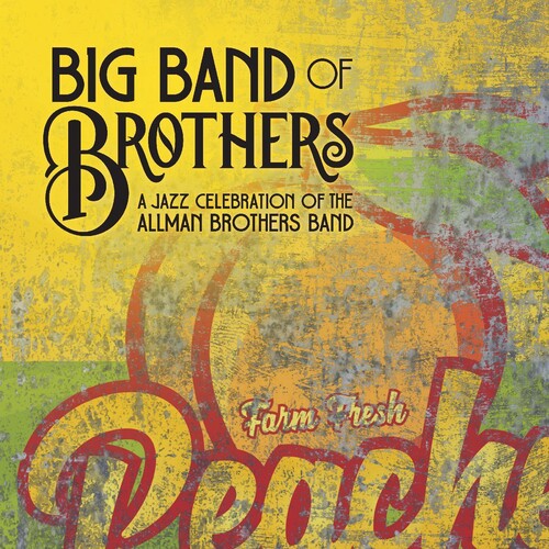 Big Band of Brothers: Jazz Celebration Of The Allman Brothers Band