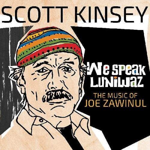 Kinsey, Scott: We Speak Luniwaz - The Music Of Joe Zawinul