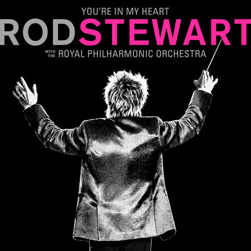 Stewart, Rod: You're In My Heart: Rod Stewart With The Royal Philharmonic Orchestra