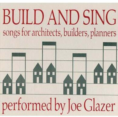 Glazer, Joe: Build & Sing: Songs For Architects, Builders & Pla