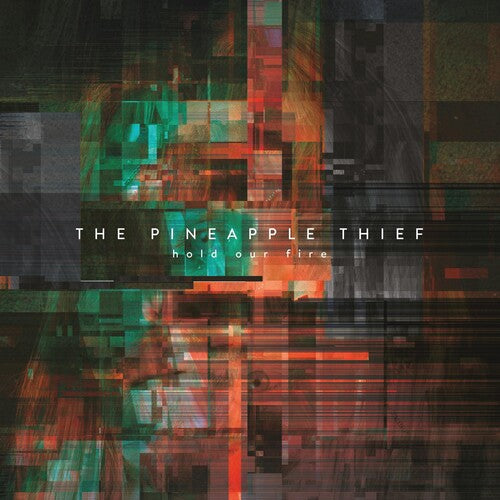 Pineapple Thief: Hold Our Fire