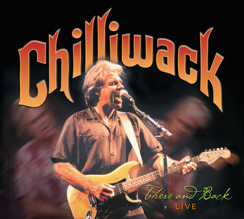 Chilliwack: There And Back Live