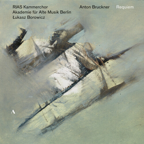 Bruckner / Rias Kammerchor Berlin / Borowicz: Requiem