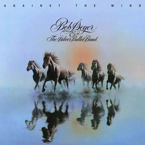 Seger, Bob & the Silver Bullet Band: Against The Wind
