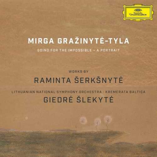 Grazinyte-Tyla, Mirga: Going for the Impossible: Works for Raminta Serksn