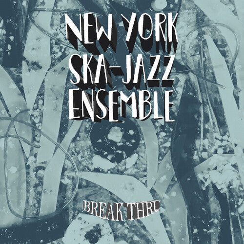 New York Ska Jazz Ensemble: Break Thru
