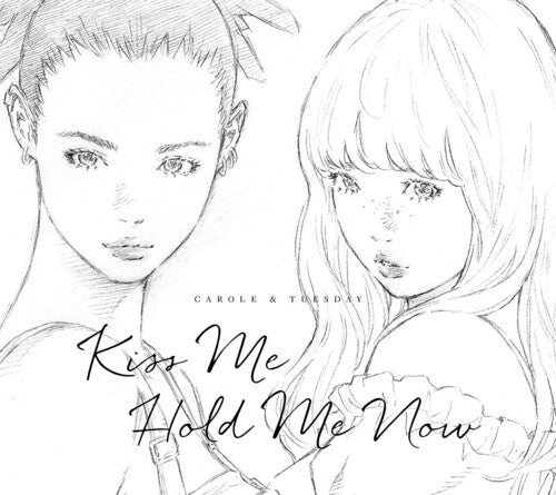 Carole & Tuesday (Nai Br.XX & Celeina Ann): Kiss Me / Hold Me Now (Original Soundtrack)