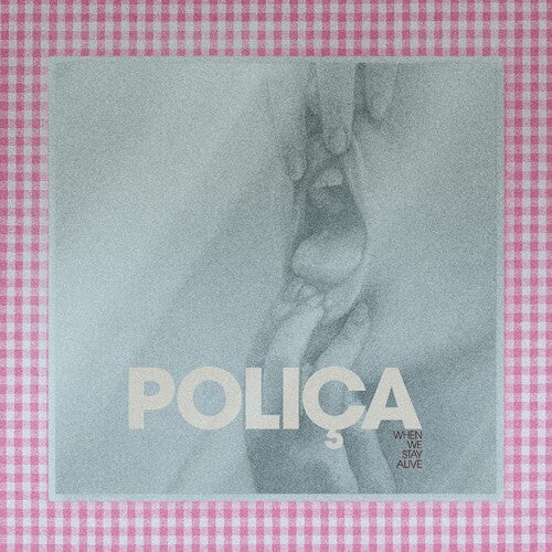 Polica: When We Stay Alive
